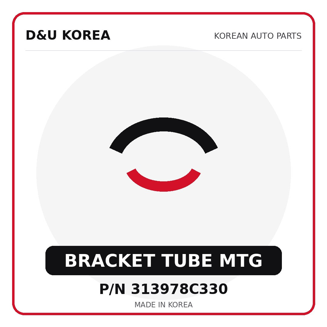 Genuine Mobis BRACKET TUBE MTG 313978C330 - Korean auto parts from D&U Korea