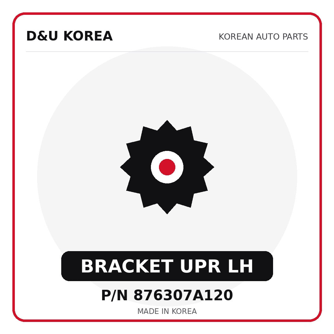 Genuine Mobis BRACKET UPR LH 876307A120 for Korean vehicles | D&U Korea