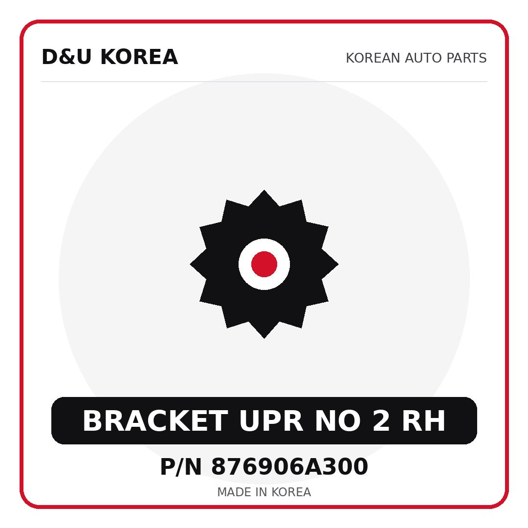 Genuine Mobis BRACKET UPR NO 2 RH 876906A300 for Korean vehicles | D&U Korea