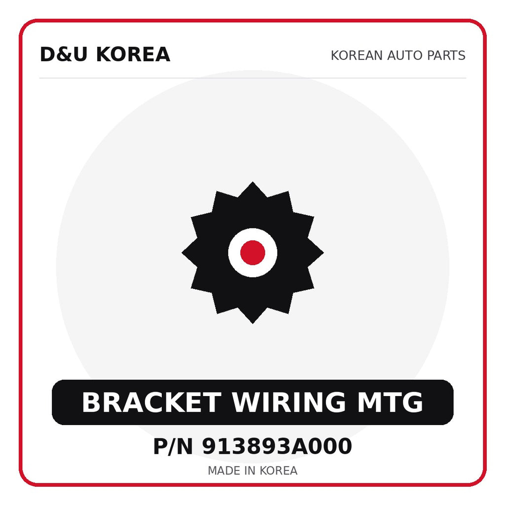 Genuine Mobis BRACKET WIRING MTG 913893A000 - Korean auto parts from D&U Korea