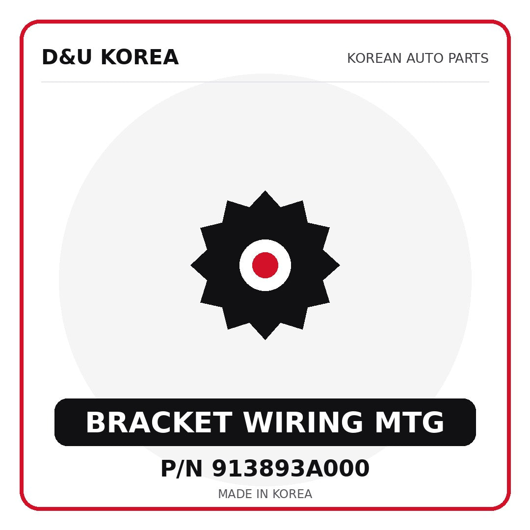 Genuine Mobis BRACKET WIRING MTG 913893A000 - Korean auto parts from D&U Korea