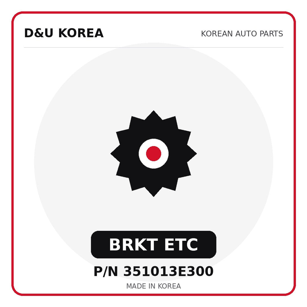 Genuine Mobis BRKT ETC 351013E300 - Korean auto parts from D&U Korea