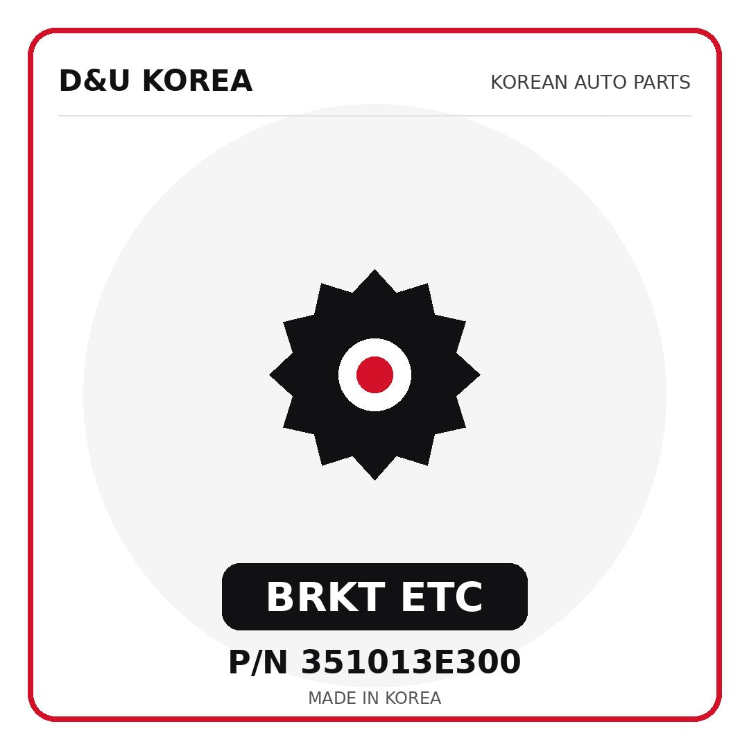 Genuine Mobis BRKT ETC 351013E300 - Korean auto parts from D&U Korea