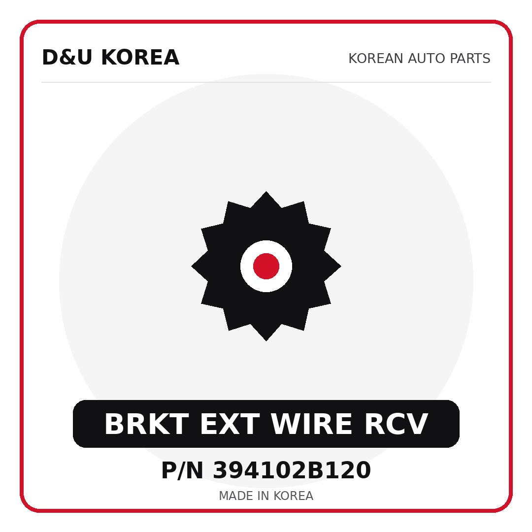 Genuine Mobis BRKT EXT WIRE RCV 394102B120 for Korean vehicles | D&U Korea