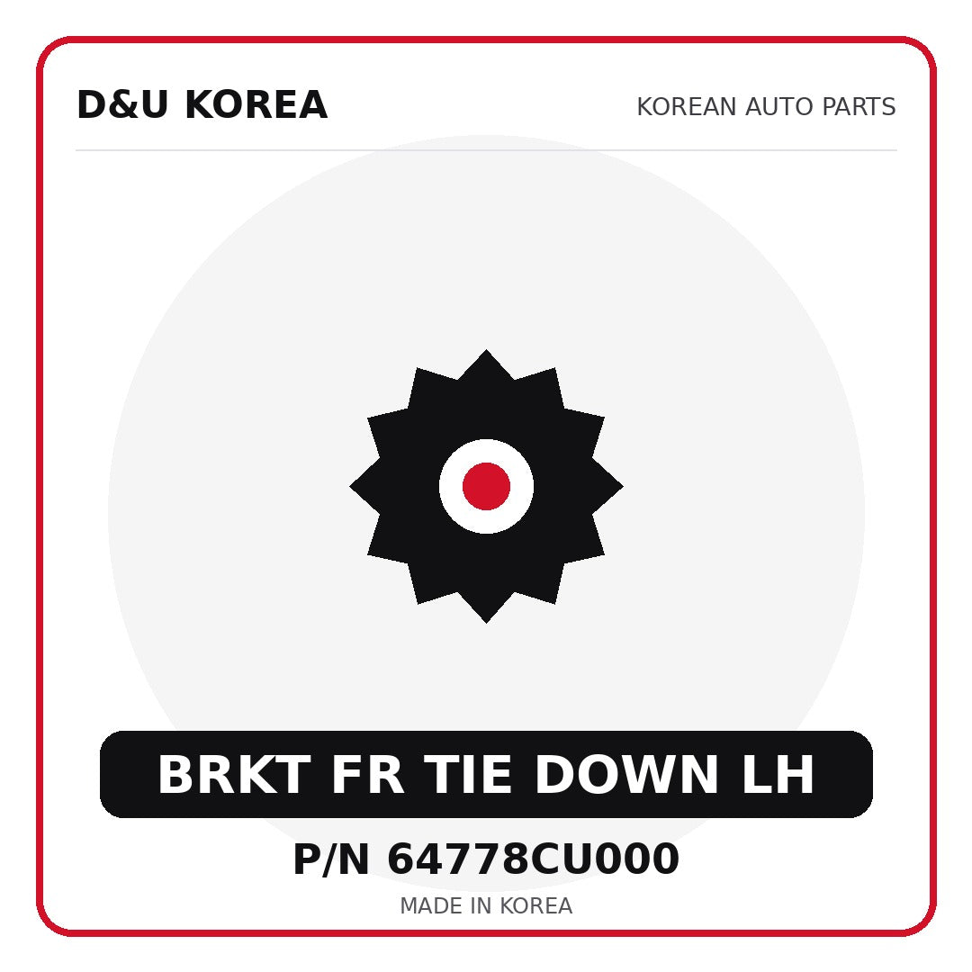 Genuine Mobis BRKT FR TIE DOWN LH 64778CU000 - Korean auto parts from D&U Korea
