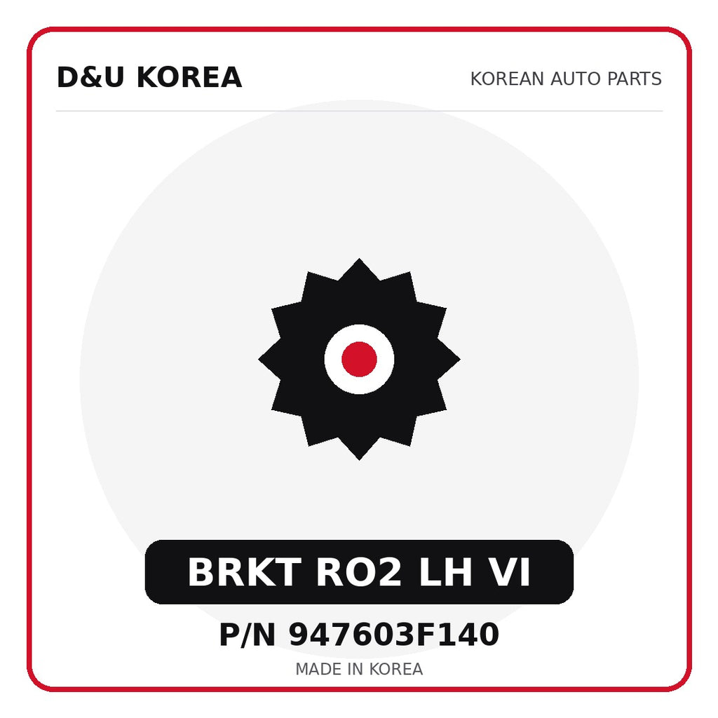 Genuine Mobis BRKT RO2 LH VI 947603F140 for Korean vehicles | D&U Korea