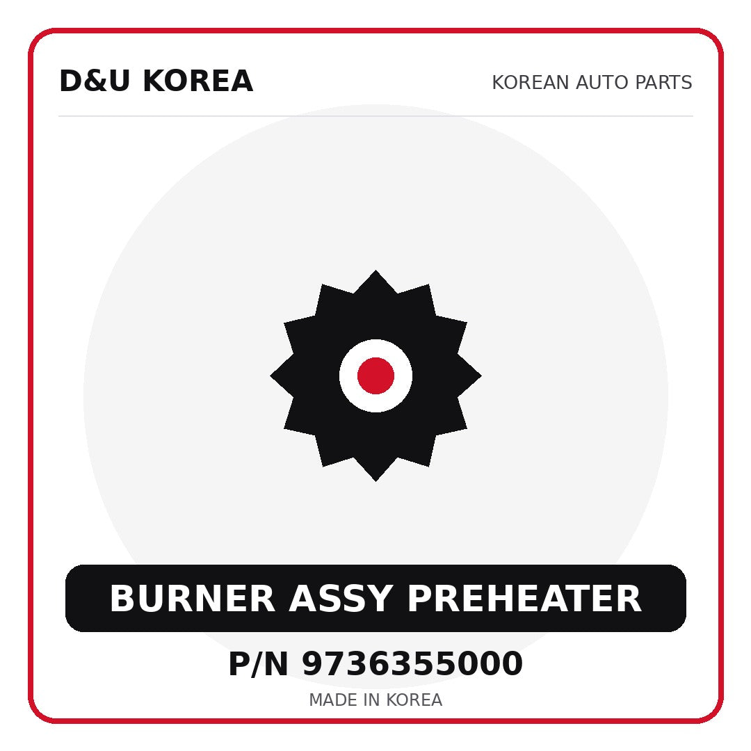 Genuine Mobis BURNER ASSY PREHEATER 9736355000 for Korean vehicles | D&U Korea