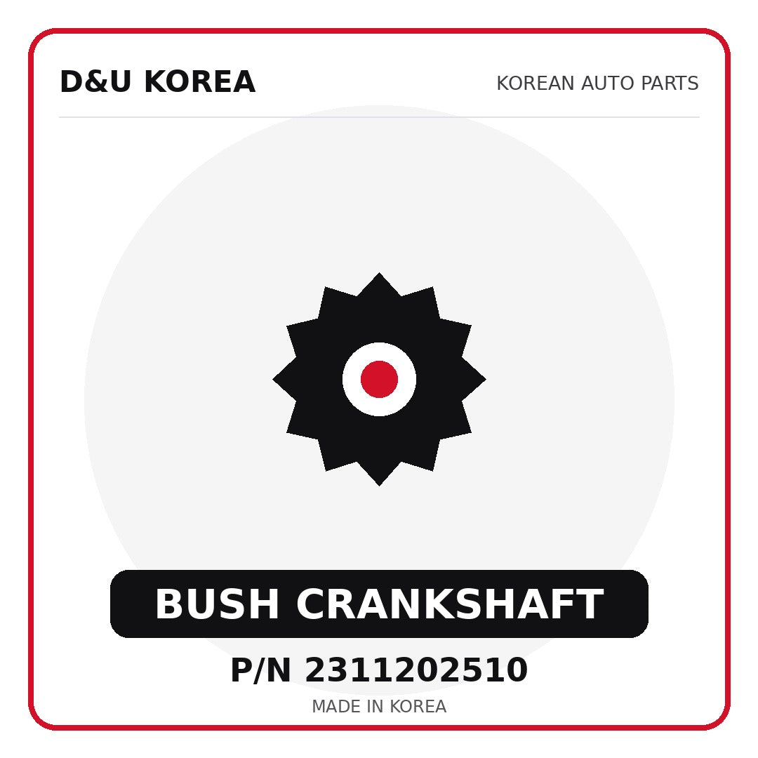 Genuine Mobis BUSH CRANKSHAFT 2311202510 - Korean auto parts from D&U Korea