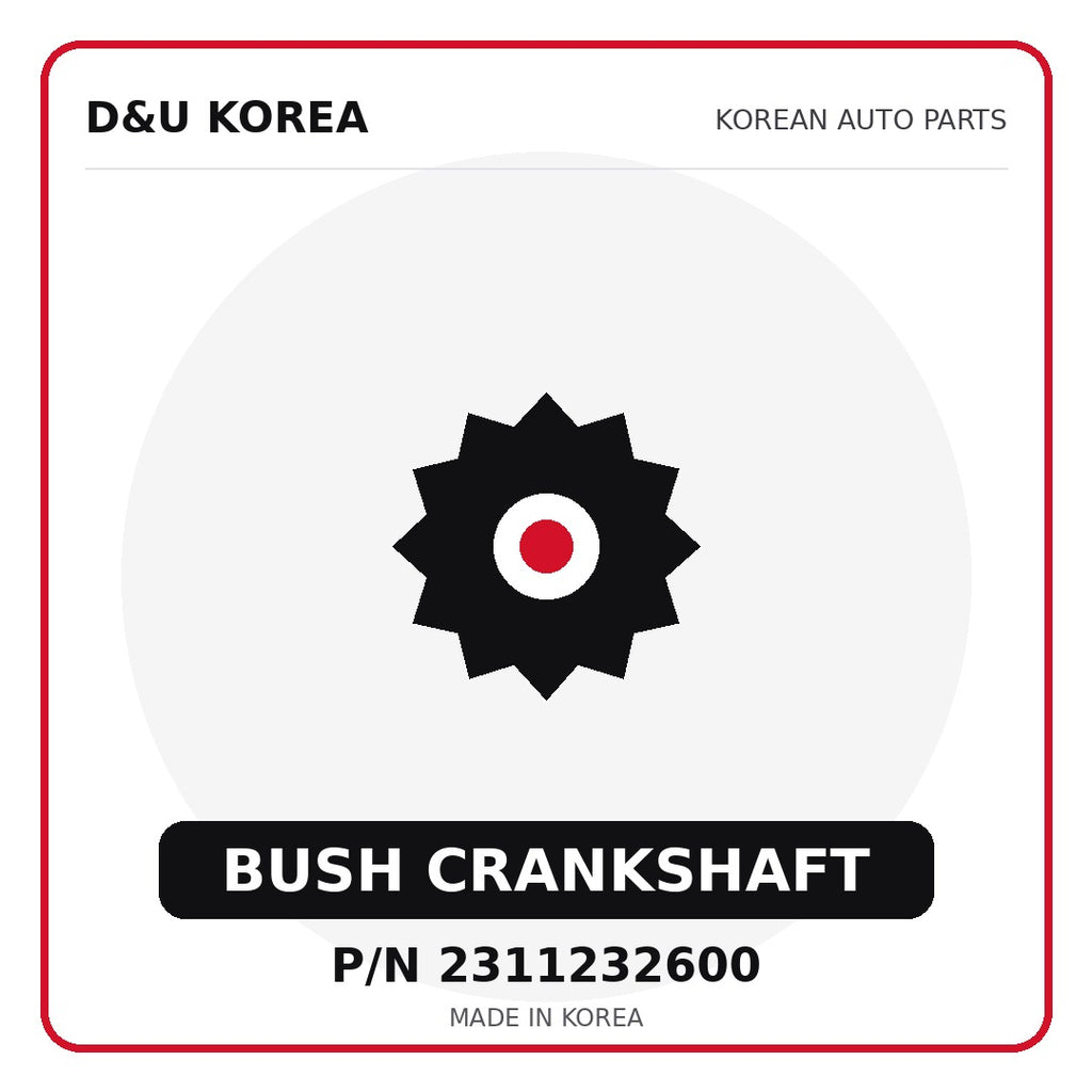 Genuine Mobis BUSH CRANKSHAFT 2311232600 - Korean auto parts from D&U Korea