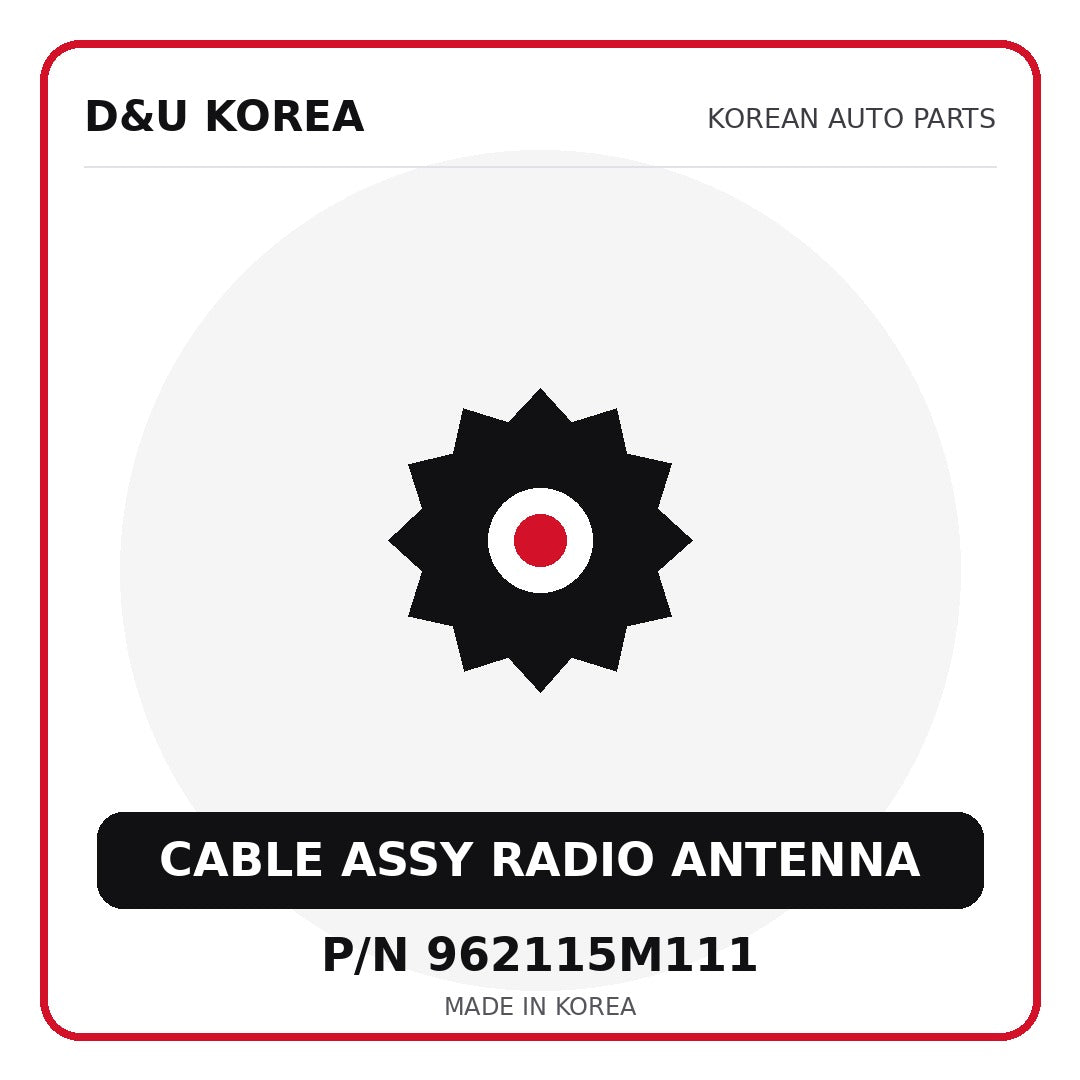 Genuine Mobis CABLE ASSY RADIO ANTENNA 962115M111 for Korean vehicles | D&U Korea