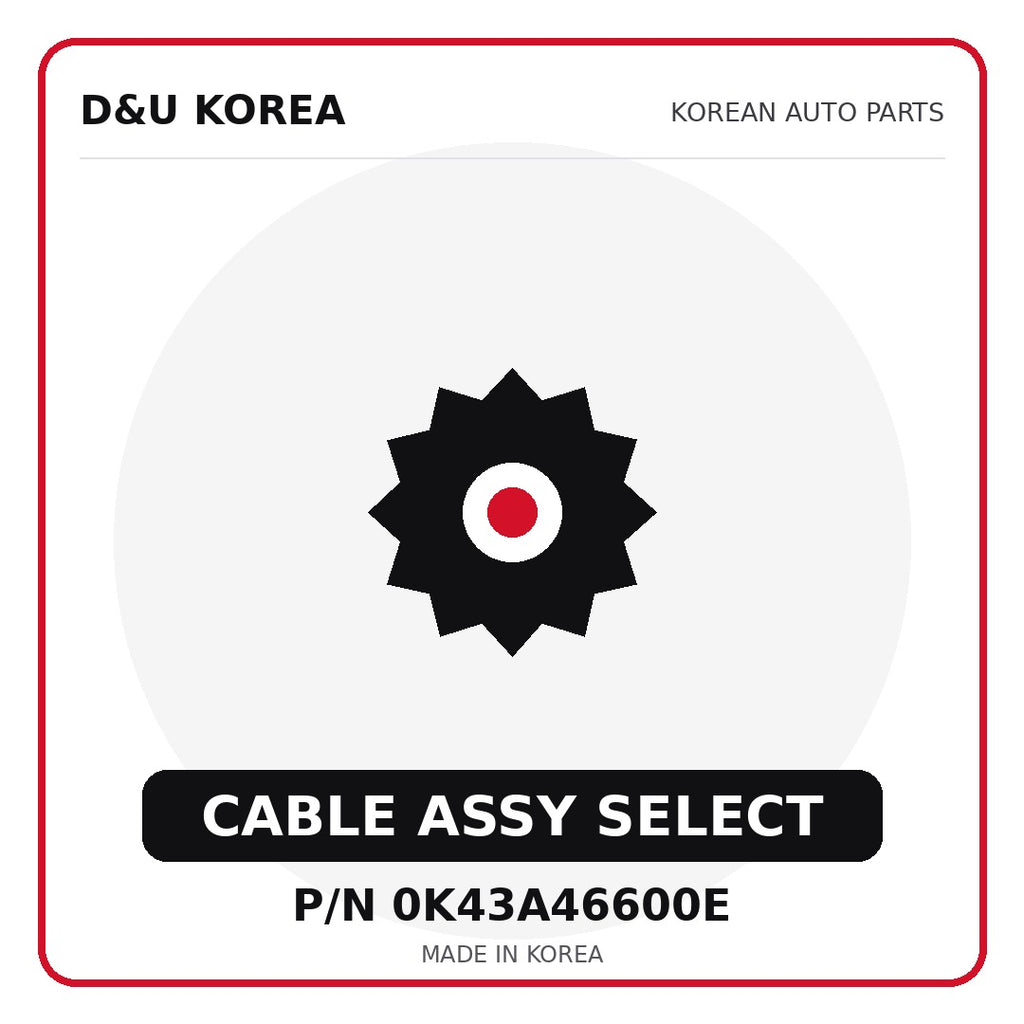 Genuine Mobis CABLE ASSY SELECT 0K43A46600E - Korean auto parts from D&U Korea