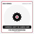 Genuine Mobis CAMERA ASSY IN CABIN CAM 96529T6000VNB for Korean vehicles | D&U Korea