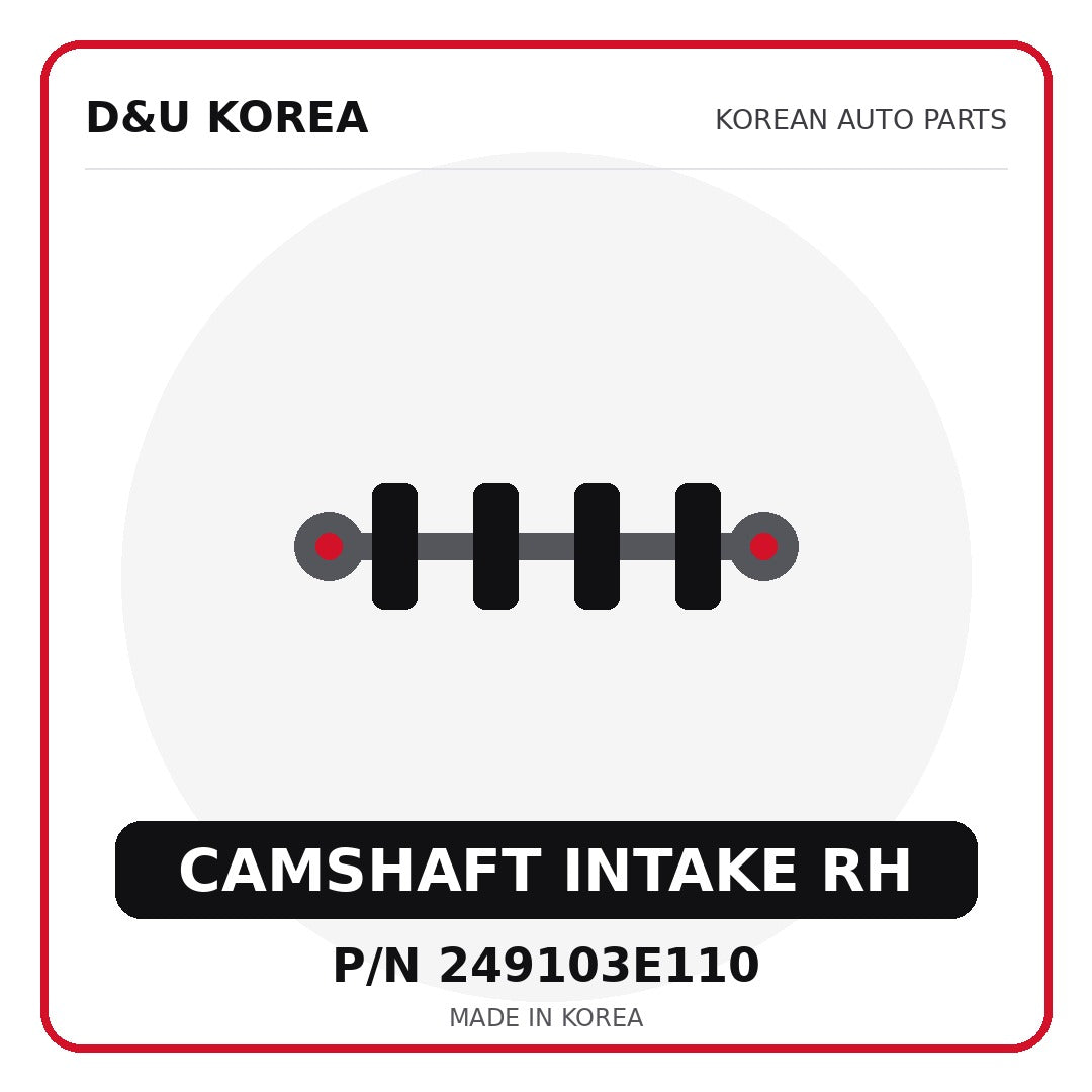 Genuine Mobis CAMSHAFT INTAKE RH 249103E110 - Korean auto parts from D&U Korea