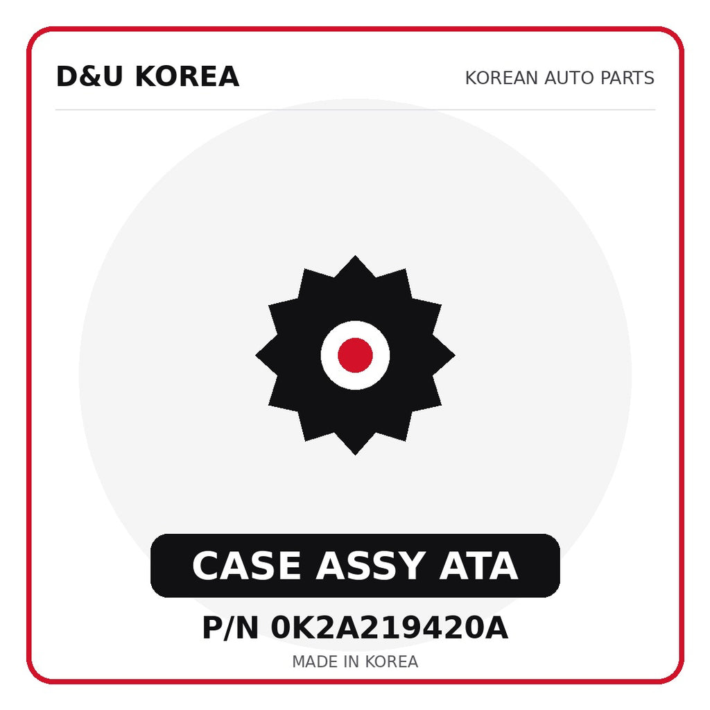 Genuine Mobis CASE ASSY ATA 0K2A219420A - Korean auto parts from D&U Korea