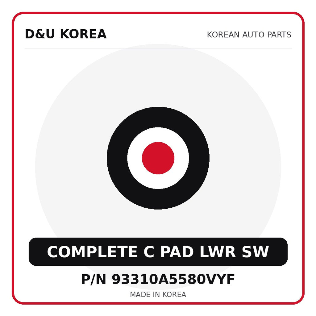 Genuine Mobis COMPLETE C PAD LWR SW 93310A5580VYF for Korean vehicles | D&U Korea
