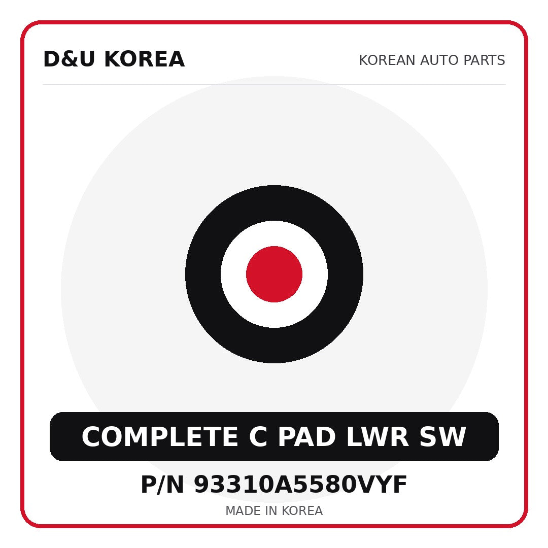 Genuine Mobis COMPLETE C PAD LWR SW 93310A5580VYF for Korean vehicles | D&U Korea