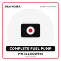 Genuine Mobis COMPLETE FUEL PUMP 311202W950 - Korean auto parts from D&U Korea