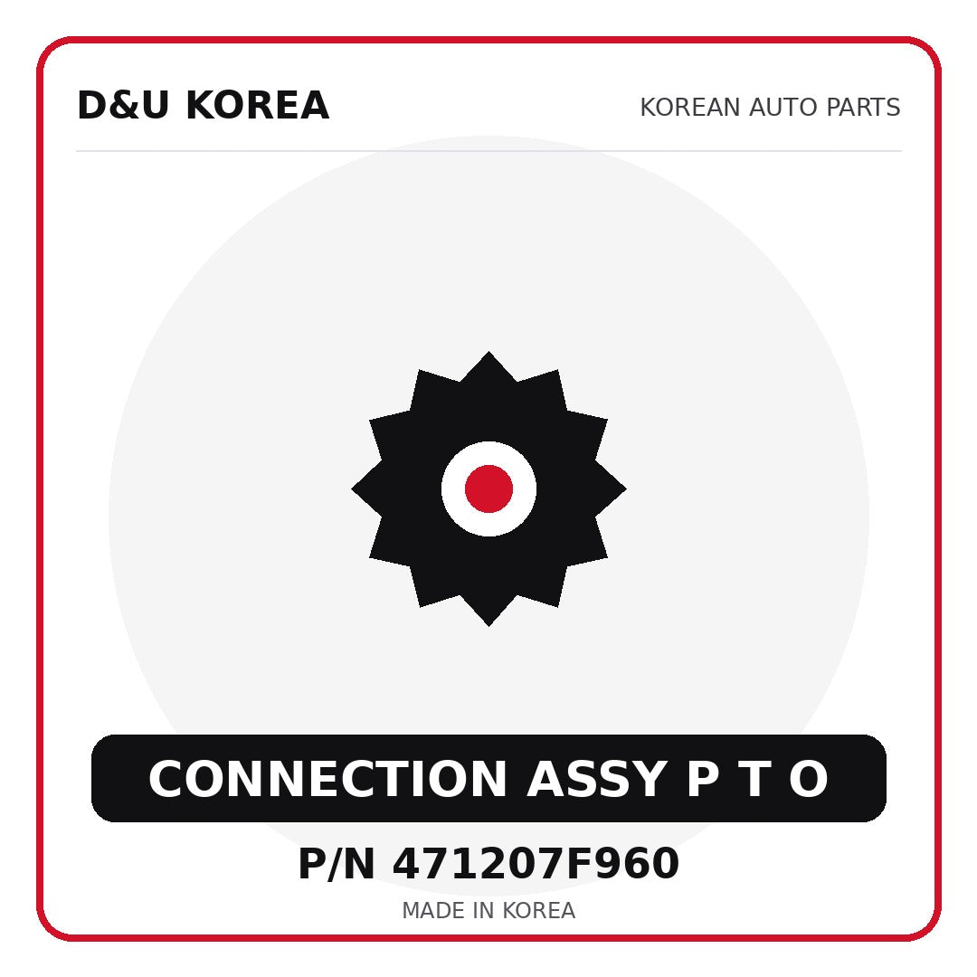 Genuine Mobis CONNECTION ASSY P T O 471207F960 - Korean auto parts from D&U Korea