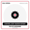Genuine Mobis CONTROL ASSY HEATER ROTARY 971205H080 for Korean vehicles | D&U Korea