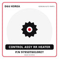 Genuine Mobis CONTROL ASSY RR HEATER 97950T6010RET for Korean vehicles | D&U Korea