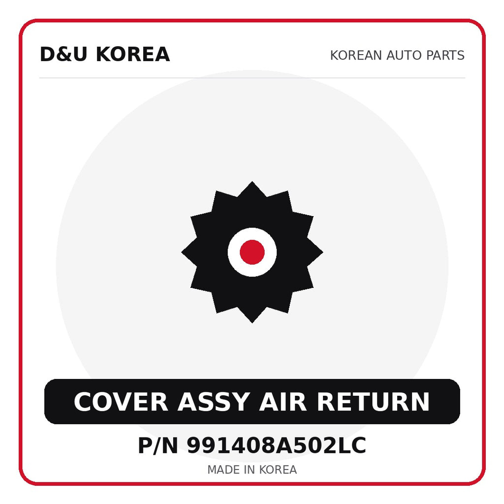 Genuine Mobis COVER ASSY AIR RETURN 991408A502LC - Korean auto parts from D&U Korea