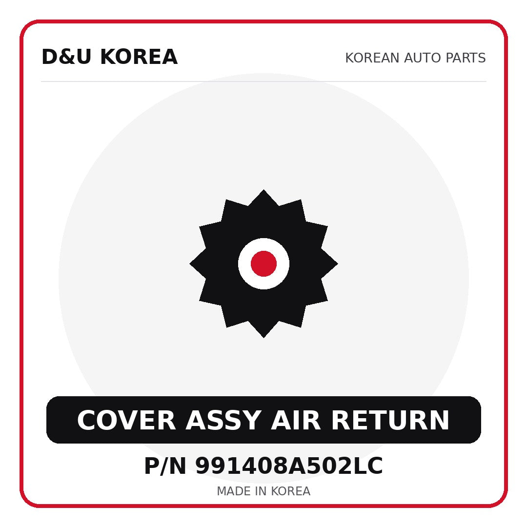 Genuine Mobis COVER ASSY AIR RETURN 991408A502LC - Korean auto parts from D&U Korea