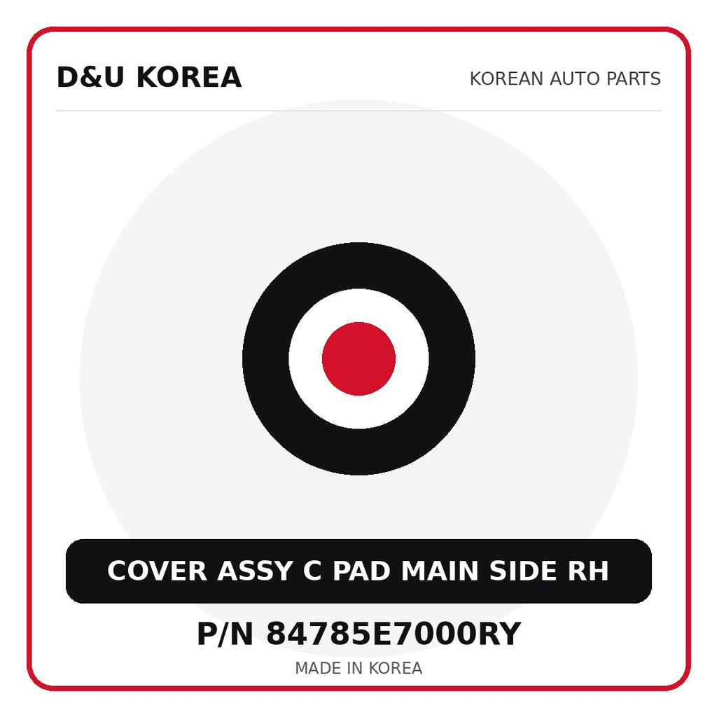 Genuine Mobis COVER ASSY C PAD MAIN SIDE RH 84785E7000RY - Korean auto parts from D&U Korea