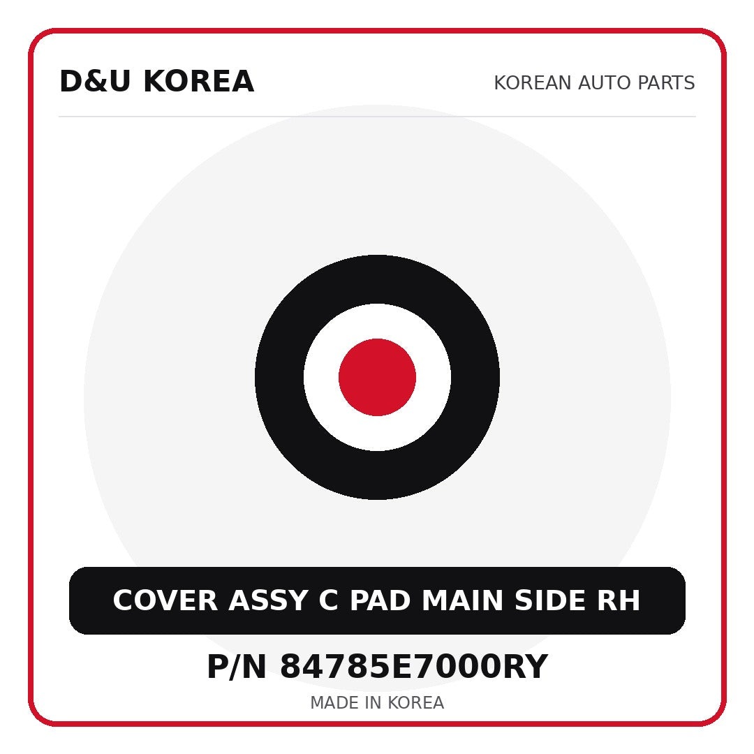 Genuine Mobis COVER ASSY C PAD MAIN SIDE RH 84785E7000RY - Korean auto parts from D&U Korea