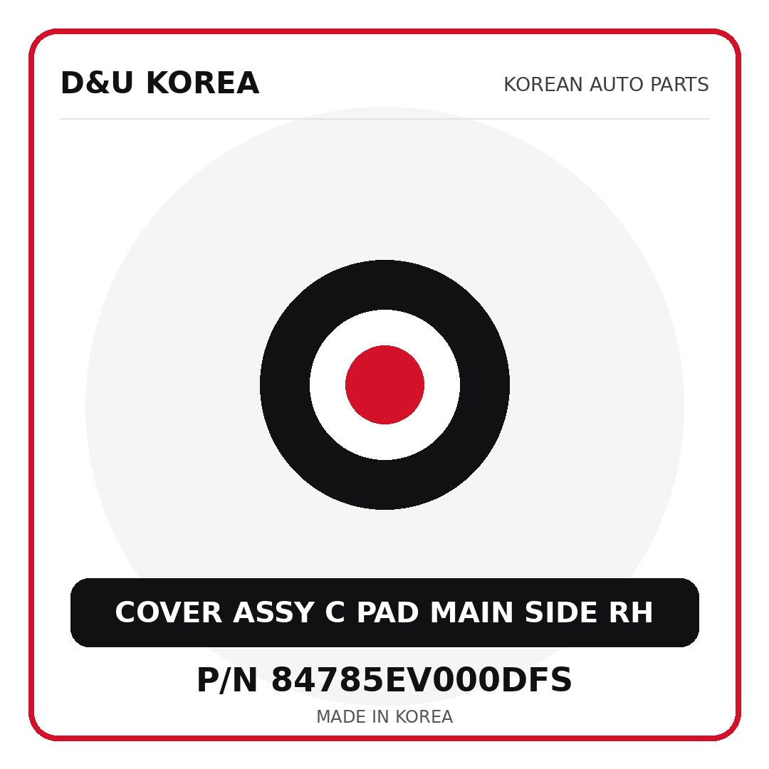 Genuine Mobis COVER ASSY C PAD MAIN SIDE RH 84785EV000DFS - Korean auto parts from D&U Korea