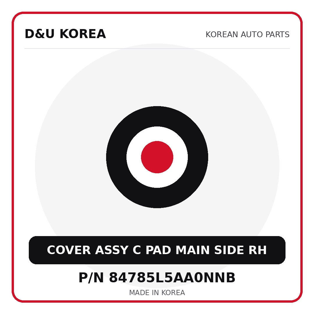 Genuine Mobis COVER ASSY C PAD MAIN SIDE RH 84785L5AA0NNB - Korean auto parts from D&U Korea