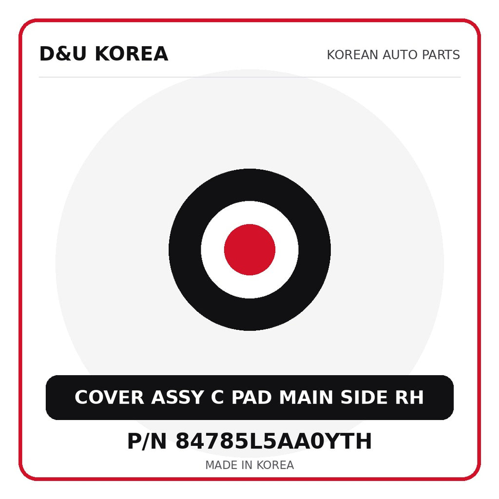 Genuine Mobis COVER ASSY C PAD MAIN SIDE RH 84785L5AA0YTH - Korean auto parts from D&U Korea