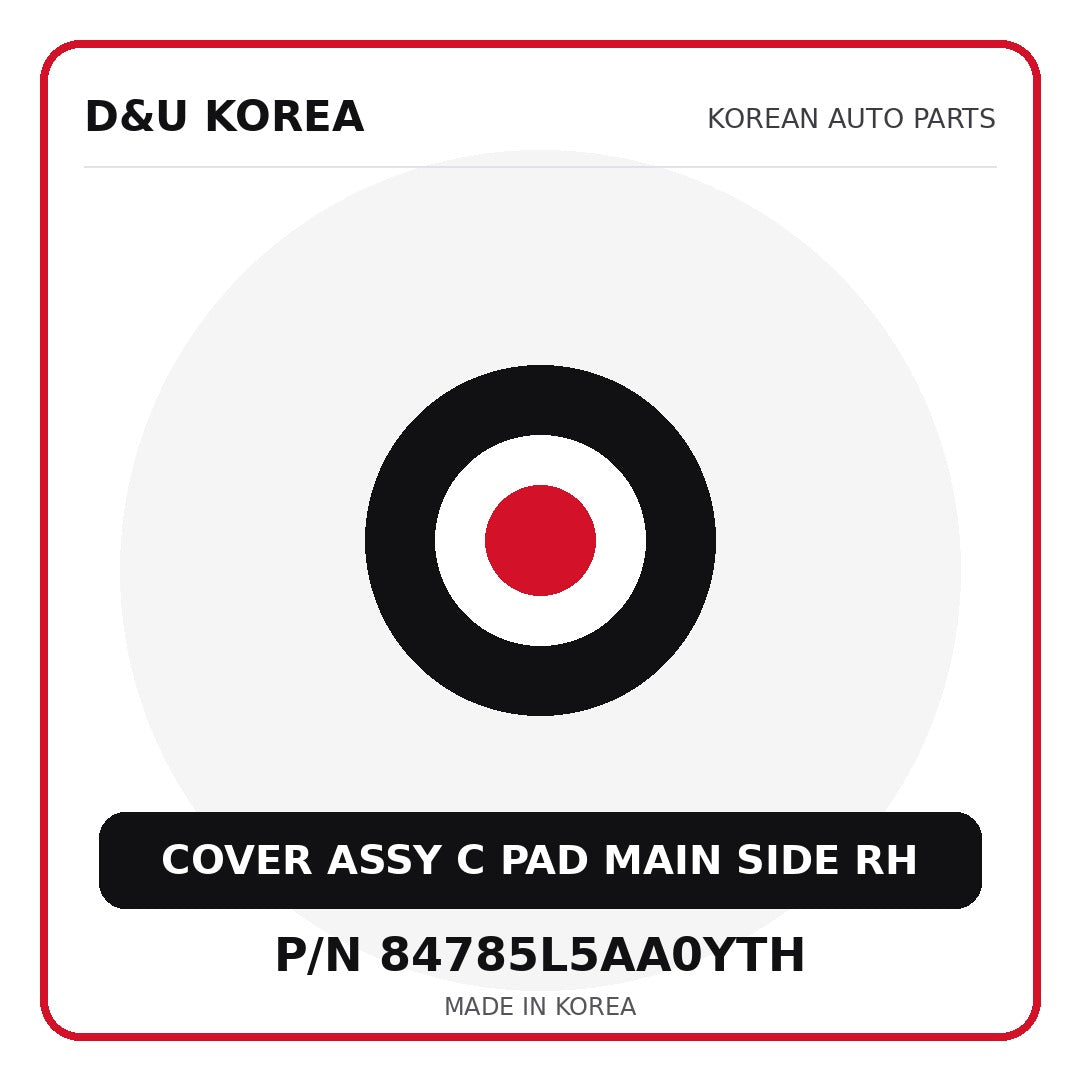Genuine Mobis COVER ASSY C PAD MAIN SIDE RH 84785L5AA0YTH - Korean auto parts from D&U Korea