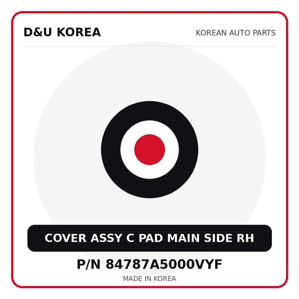Genuine Mobis COVER ASSY C PAD MAIN SIDE RH 84787A5000VYF - Korean auto parts from D&U Korea