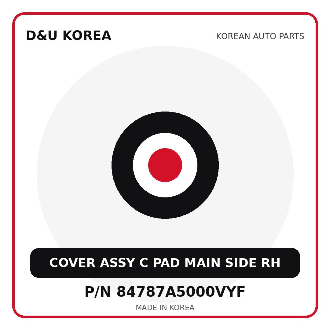 Genuine Mobis COVER ASSY C PAD MAIN SIDE RH 84787A5000VYF - Korean auto parts from D&U Korea