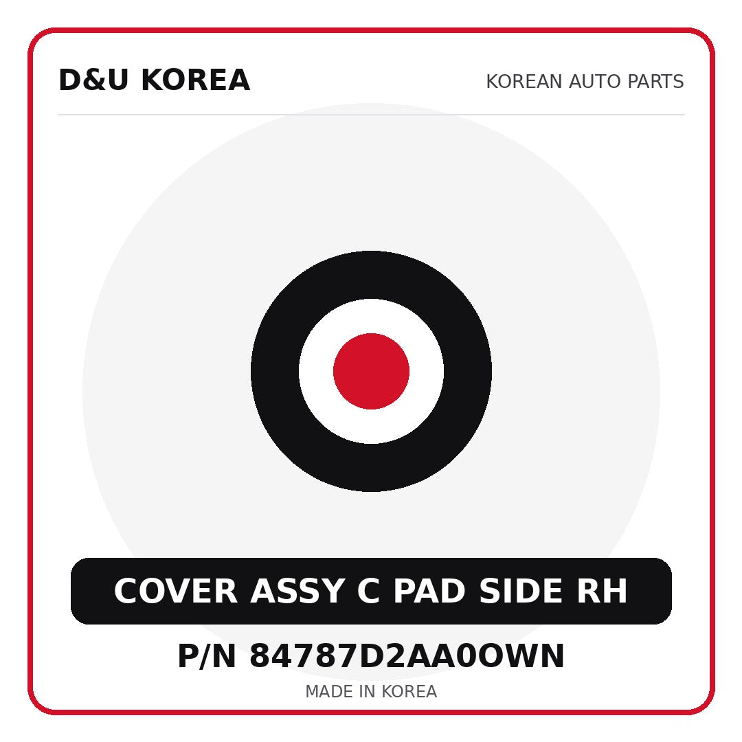 Genuine Mobis COVER ASSY C PAD SIDE RH 84787D2AA0OWN for Korean vehicles | D&U Korea