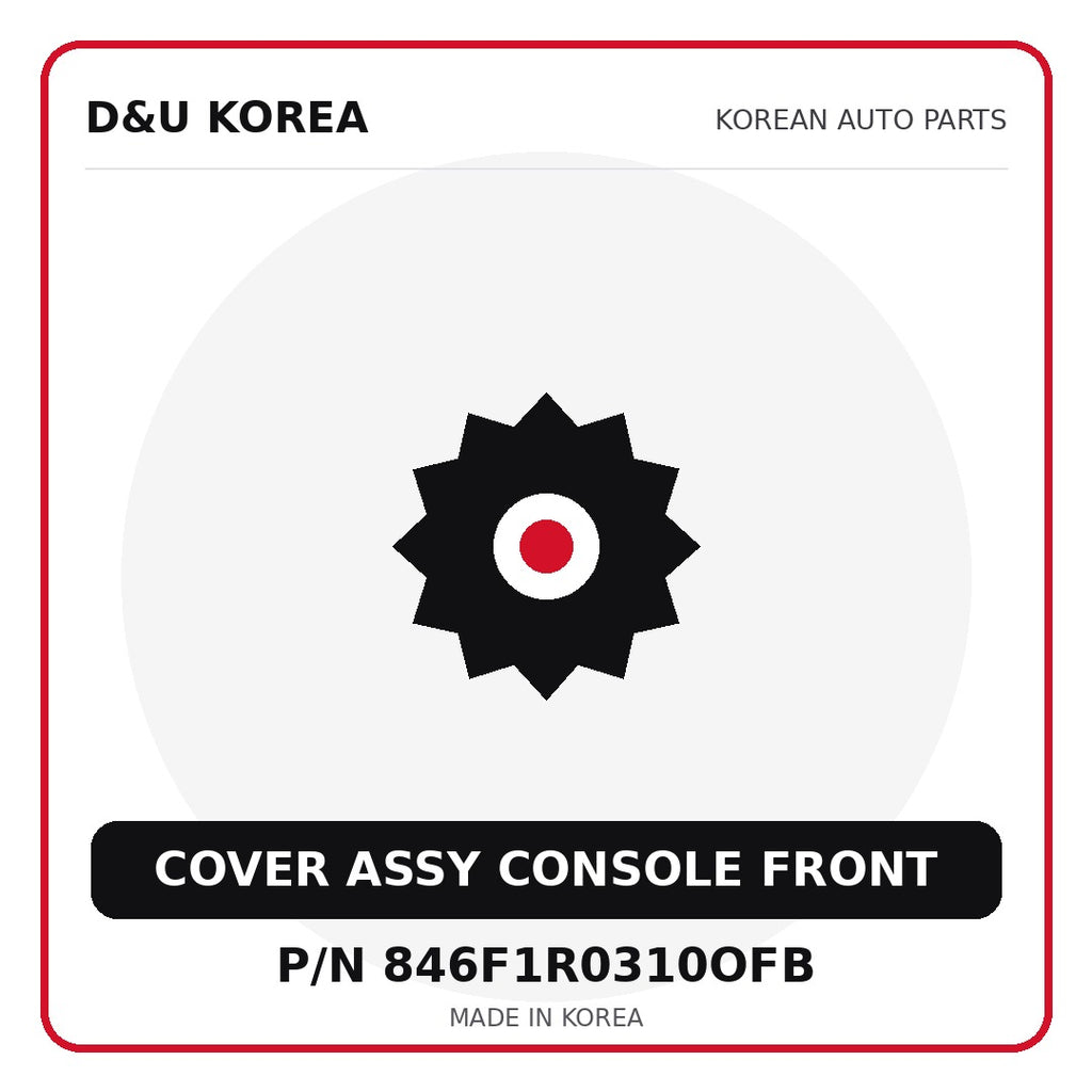 Genuine Mobis COVER ASSY CONSOLE FRONT 846F1R0310OFB - Korean auto parts from D&U Korea