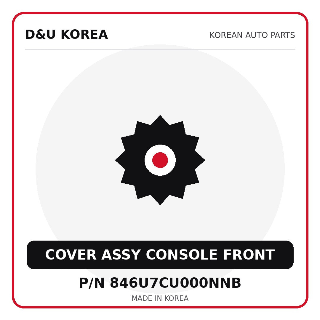 Genuine Mobis COVER ASSY CONSOLE FRONT 846U7CU000NNB - Korean auto parts from D&U Korea