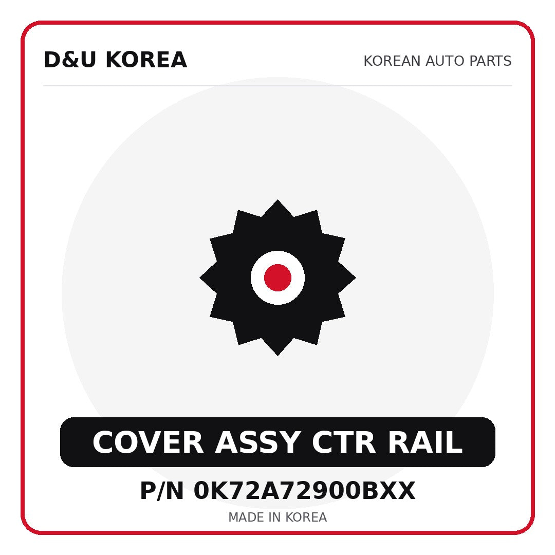 Genuine Mobis COVER ASSY CTR RAIL 0K72A72900BXX for Korean vehicles | D&U Korea