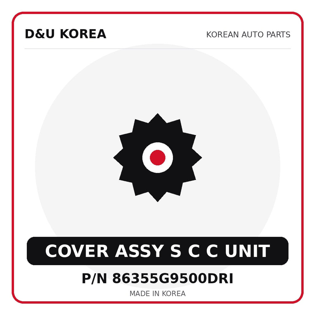 Genuine Mobis COVER ASSY S C C UNIT 86355G9500DRI - Korean auto parts from D&U Korea