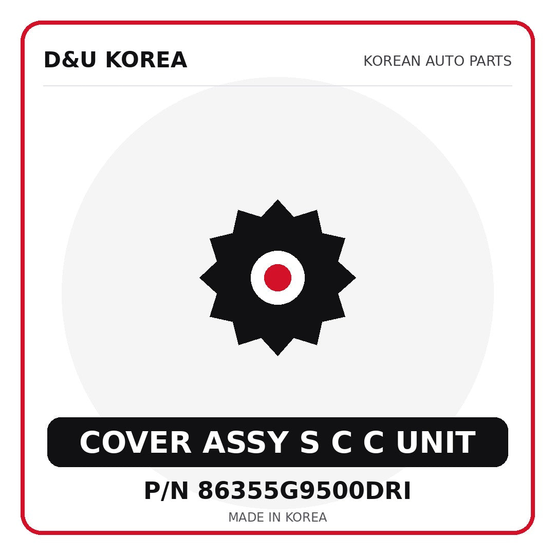 Genuine Mobis COVER ASSY S C C UNIT 86355G9500DRI - Korean auto parts from D&U Korea