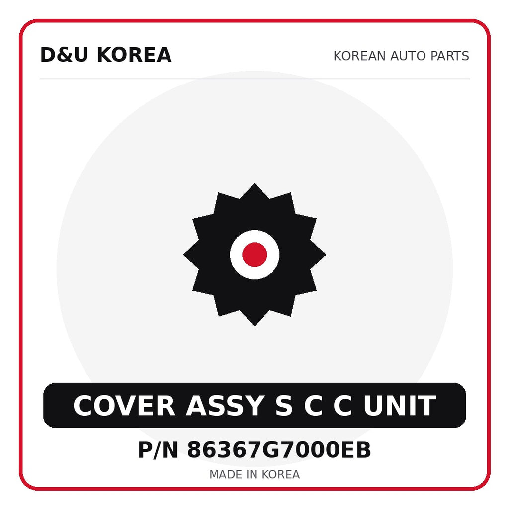 Genuine Mobis COVER ASSY S C C UNIT 86367G7000EB - Korean auto parts from D&U Korea