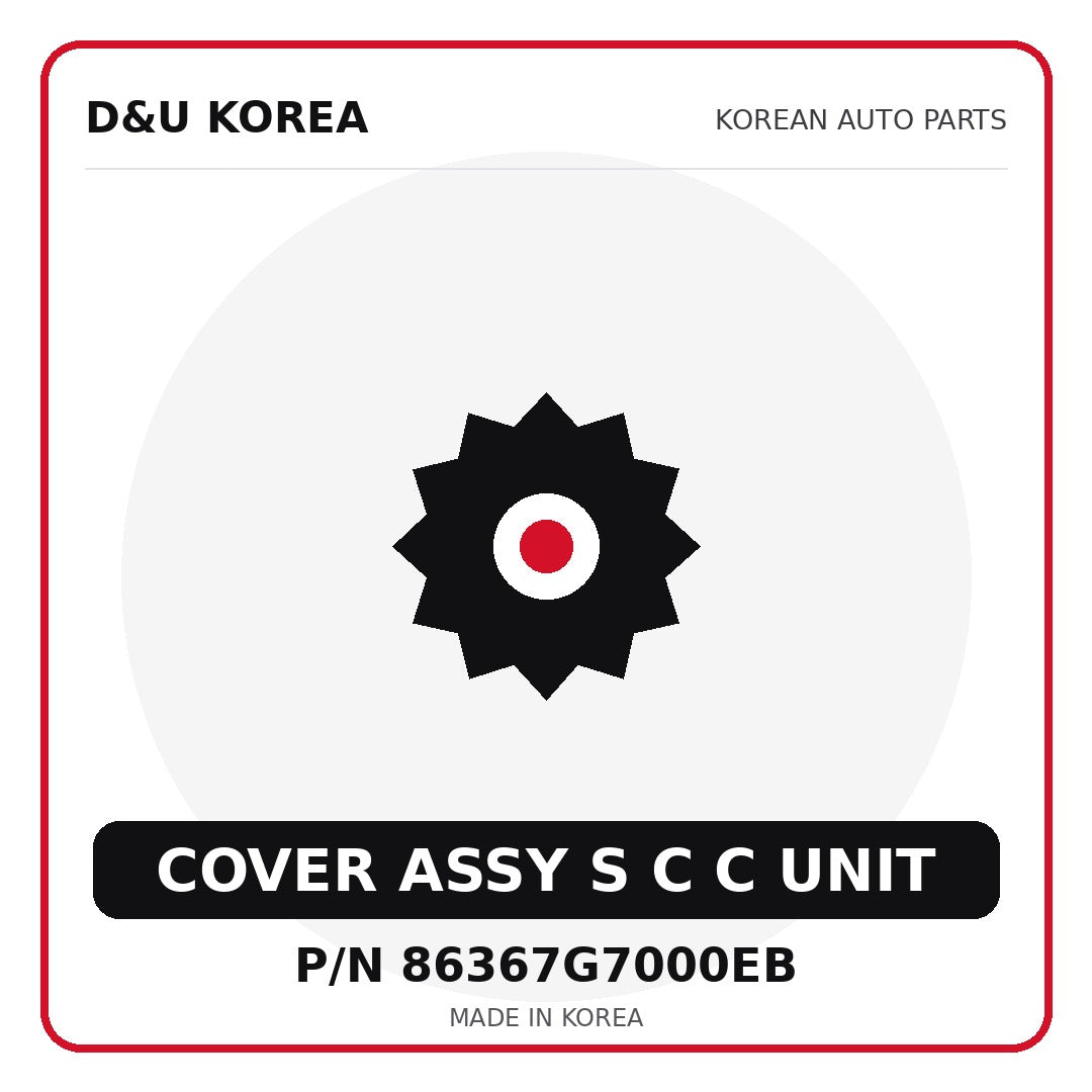 Genuine Mobis COVER ASSY S C C UNIT 86367G7000EB - Korean auto parts from D&U Korea