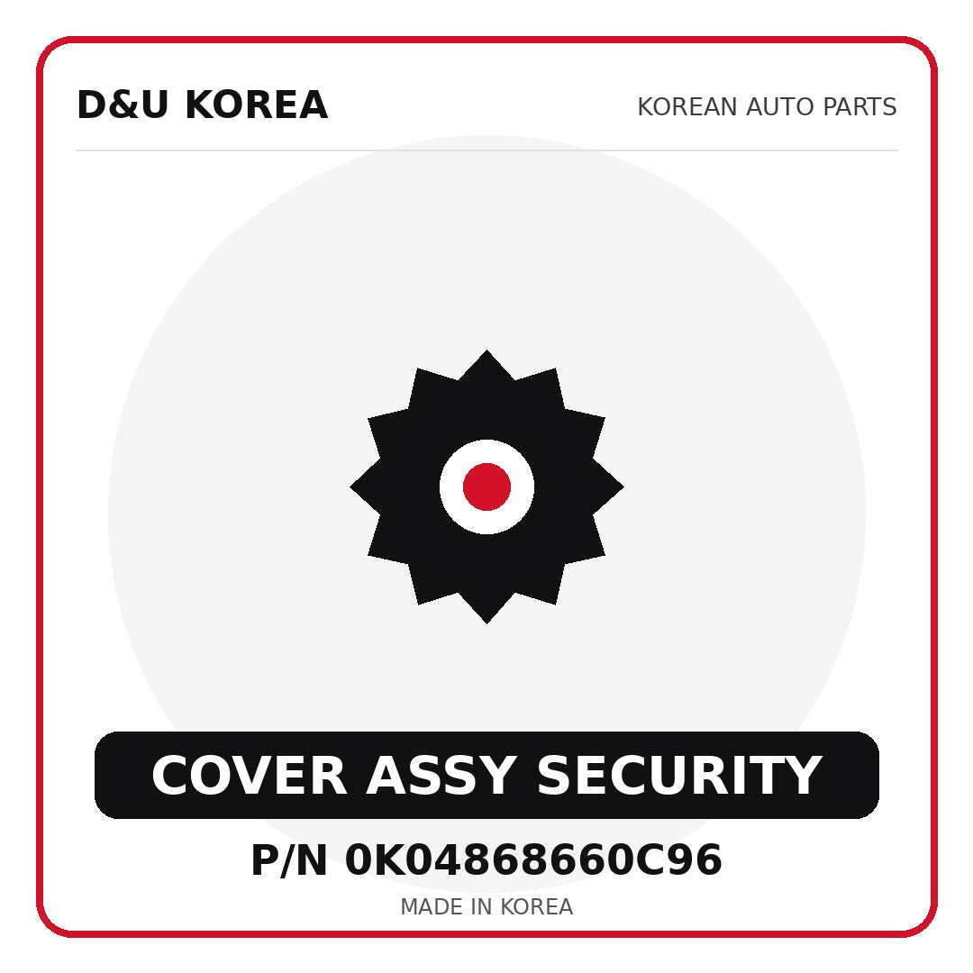 Genuine Mobis COVER ASSY SECURITY 0K04868660C96 - Korean auto parts from D&U Korea