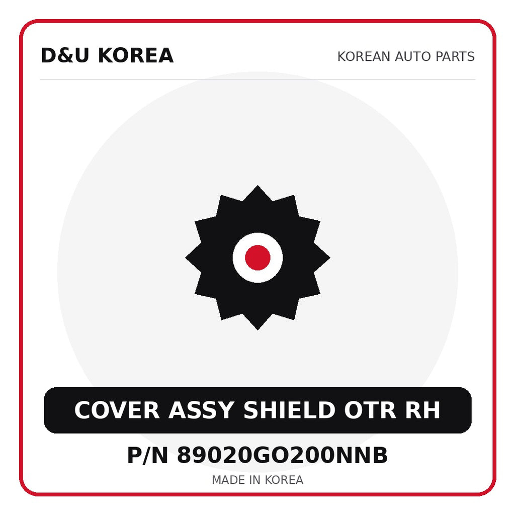Genuine Mobis COVER ASSY SHIELD OTR RH 89020GO200NNB - Korean auto parts from D&U Korea