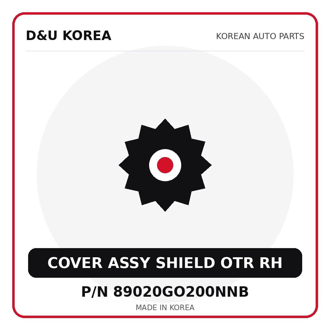 Genuine Mobis COVER ASSY SHIELD OTR RH 89020GO200NNB - Korean auto parts from D&U Korea