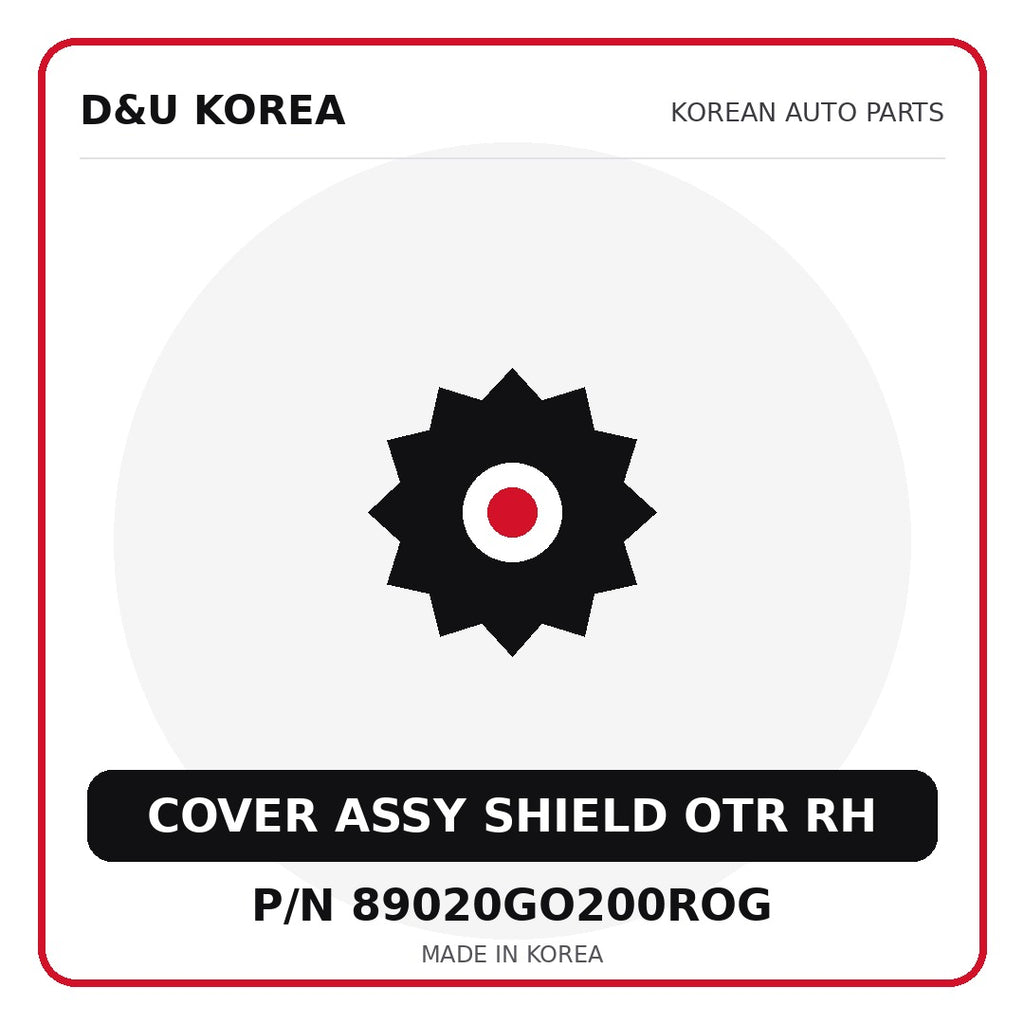Genuine Mobis COVER ASSY SHIELD OTR RH 89020GO200ROG for Korean vehicles | D&U Korea