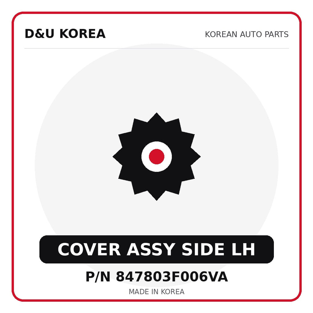 Genuine Mobis COVER ASSY SIDE LH 847803F006VA - Korean auto parts from D&U Korea