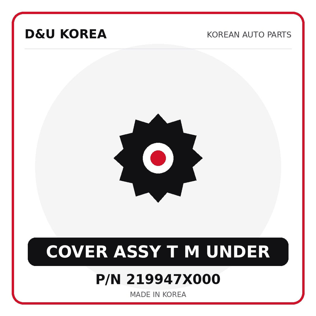 Genuine Mobis COVER ASSY T M UNDER 219947X000 - Korean auto parts from D&U Korea