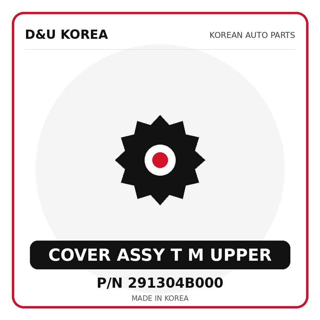 Genuine Mobis COVER ASSY T M UPPER 291304B000 - Korean auto parts from D&U Korea
