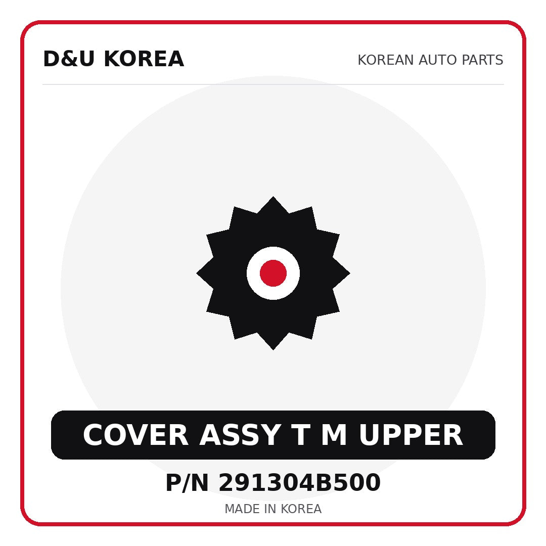 Genuine Mobis COVER ASSY T M UPPER 291304B500 for Korean vehicles | D&U Korea